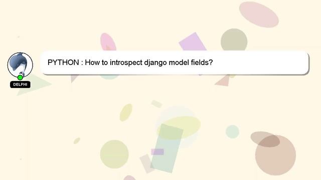 PYTHON : How to introspect django model fields? смотреть онлайн