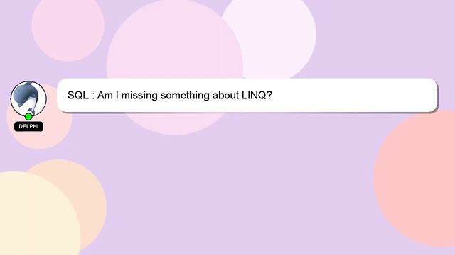 SQL : Am I missing something about LINQ? смотреть онлайн
