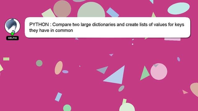 PYTHON : Compare two large dictionaries and create lists of values for keys they have in common смотреть онлайн