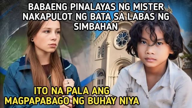 BABAENG PINALAYAS NG MISTER NAKAPULOT NG BATA SA SIMBAHAN.ITO PALA ANG MAGPAPABAGO NG BUHAY NIYA смотреть онлайн