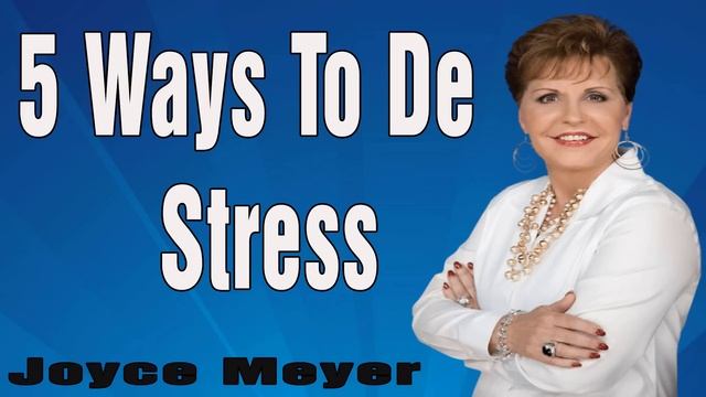 Enjoying Everyday Life ☘  5 Ways To De Stress ☘ Joyce Meyer Preaching 2023