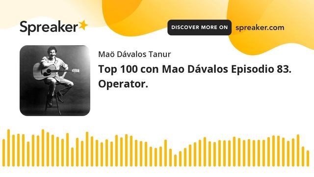 Top 100 con Mao Dávalos Episodio 83. Operator. смотреть онлайн