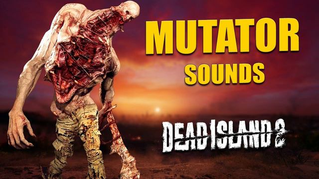 Dead Island 2: Mutator Voice Sounds смотреть онлайн
