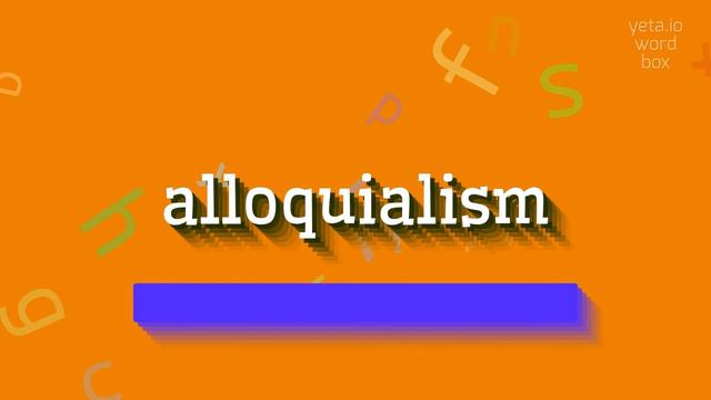 ALLOQUIALISM - HOW TO SAY ALLOQUIALISM? #alloquialism смотреть онлайн