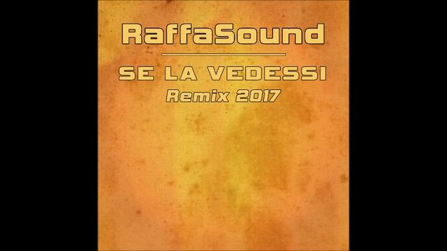 Se la vedessi - RaffaSound Remix 2017 смотреть онлайн