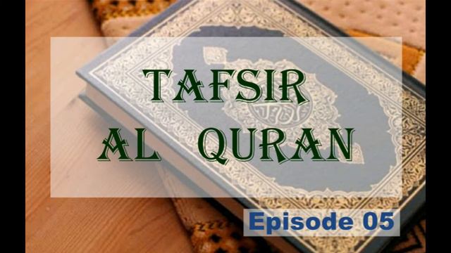 Quran Tafsir - Episode 05 - Shaykh Ismail Musa Menk