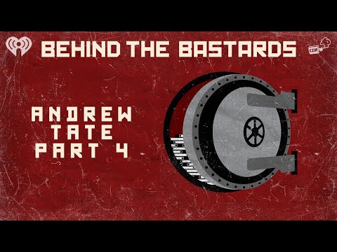 Part Four: The Andrew Tate Story | BEHIND THE BASTARDS