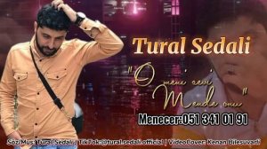 Tural Sedali - O meni sevir mende onu 2021