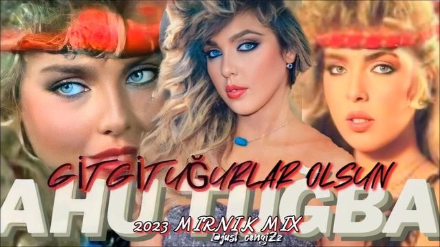 AHU TUĞBA - GİT GİT UĞURLAR OLSUN - MIRNIK 90S DANCE MIX @justCengiZz edit смотреть онлайн