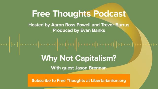 Ep. 35: Why Not Capitalism? (with Jason Brennan) смотреть онлайн
