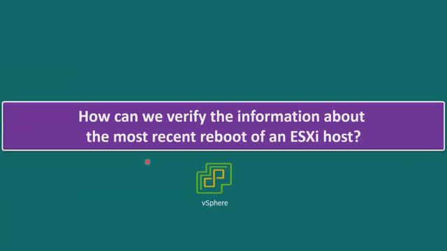 How can we verify the information about the most recent reboot of an ESXi host? смотреть онлайн
