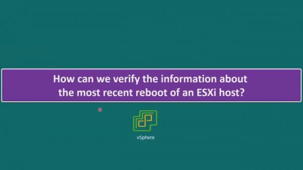 How can we verify the information about the most recent reboot of an ESXi host?