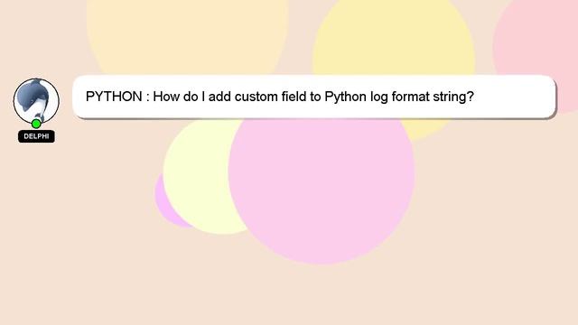 PYTHON : How do I add custom field to Python log format string? смотреть онлайн