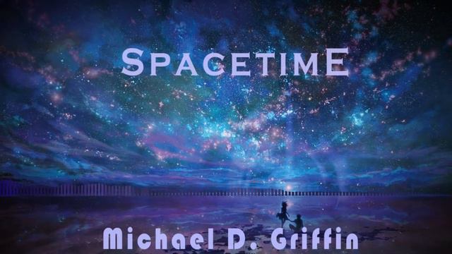 Michael D. Griffin - Spacetime смотреть онлайн