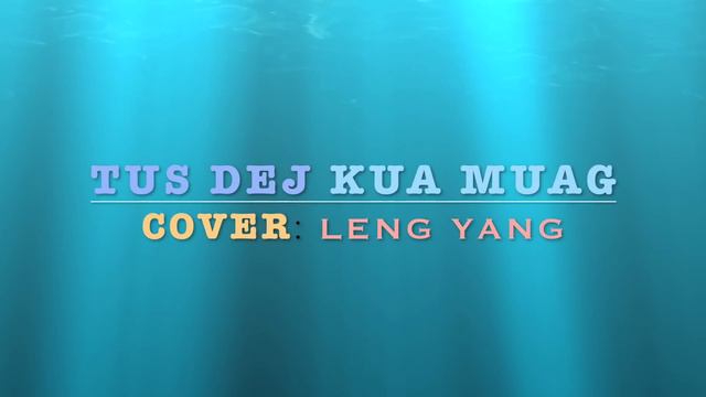 Tus Dej Kua Muag - LENG YANG[ FULL COVER ] смотреть онлайн