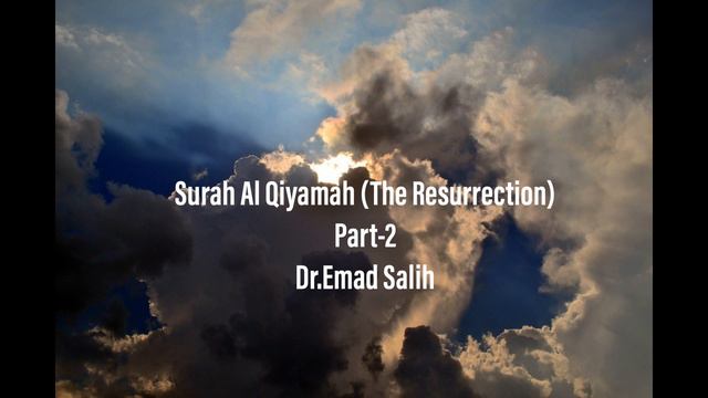 Surah Al Qiyamah (The Resurrection) Part-2 by Dr. Emad Salih смотреть онлайн