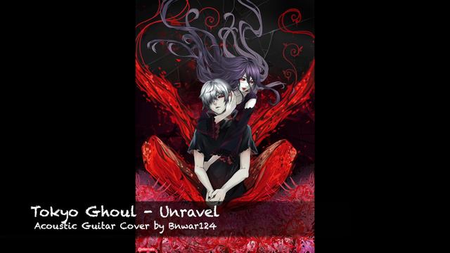 Tokyo Ghoul Unravel Acoustic Guitar by Bnwar124 смотреть онлайн