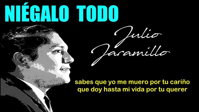 Niégalo todo - Julio Jaramillo - Letra смотреть онлайн