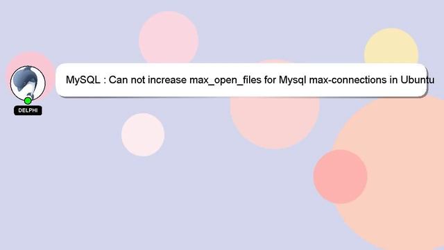 MySQL : Can not increase max_open_files for Mysql max-connections in Ubuntu 15 смотреть онлайн