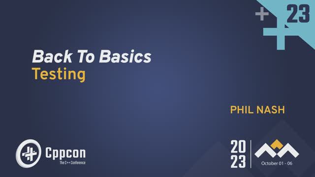 Back to Basics: Testing in C++ - Phil Nash - CppCon 2023 смотреть онлайн
