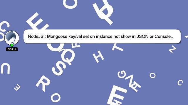 NodeJS : Mongoose key/val set on instance not show in JSON or Console.. why? смотреть онлайн
