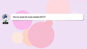 How to reset nfs most wanted 2012?