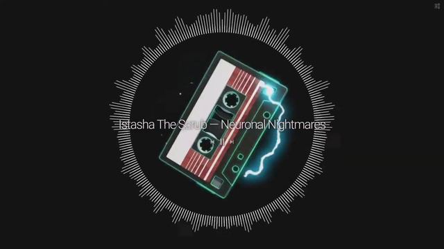Neuronal Nightmares - Istasha The Scrub смотреть онлайн