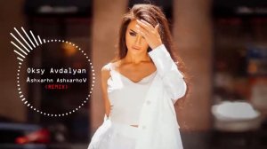 Oksy Avdalyan   Ashxarhn Ashxarhov REMIX