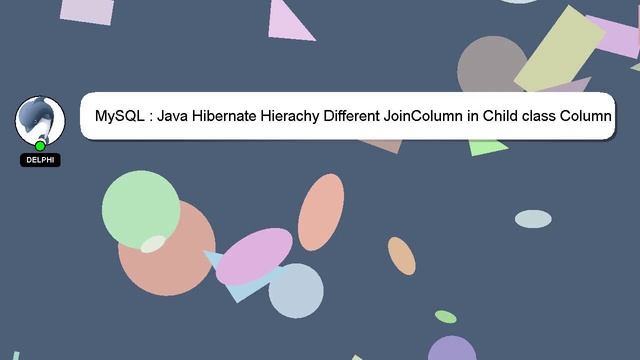 MySQL : Java Hibernate Hierachy Different JoinColumn in Child class Column 'C01' specified twice смотреть онлайн