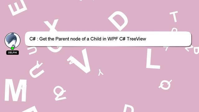 C# : Get the Parent node of a Child in WPF C# TreeView смотреть онлайн