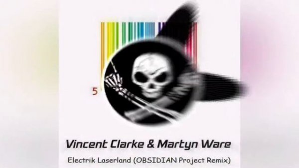 Vince Clarke & Martyn Ware – Electrik Laserland (OBSIDIAN Project Bootleg)