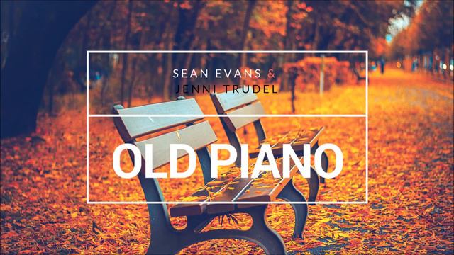 Sean Evans - Old Piano (Audio) ft. Jenni Trudel смотреть онлайн