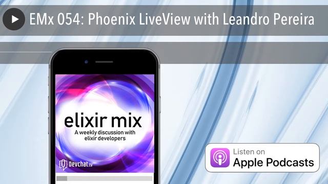 EMx 054: Phoenix LiveView with Leandro Pereira смотреть онлайн