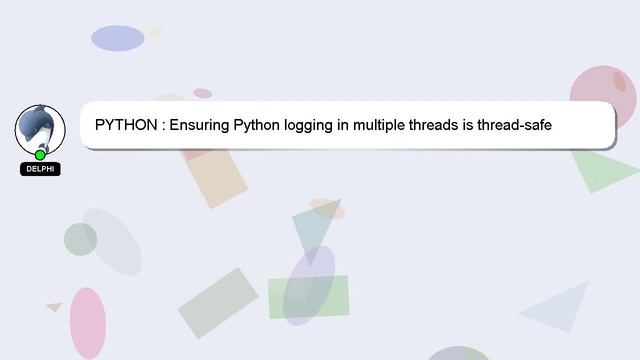 PYTHON : Ensuring Python logging in multiple threads is thread-safe смотреть онлайн