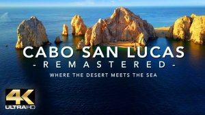 CABO SAN LUCAS - MEXICO IN 4K (ULTRA HD)