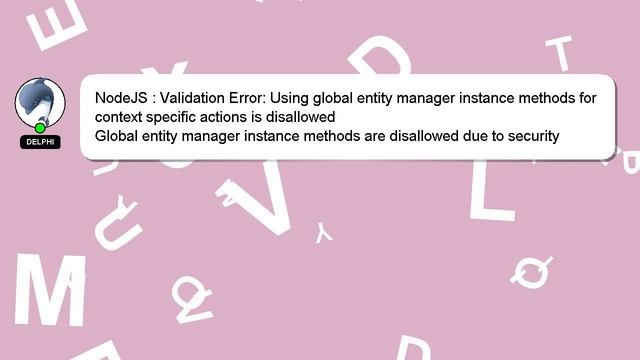 NodeJS : Validation Error: Using global entity manager instance methods for context specific action смотреть онлайн