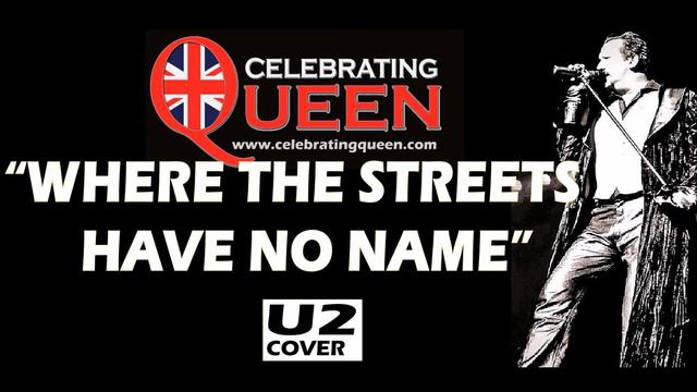 Where The Streets Have No Name (U2 Cover) Celebrating Queen смотреть онлайн