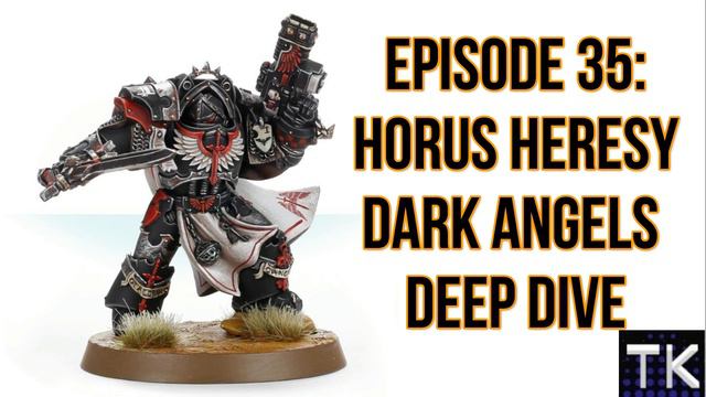 Episode 35: Horus Heresy Dark Angels Deep Dive смотреть онлайн