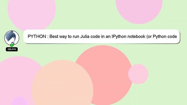 PYTHON : Best way to run Julia code in an IPython notebook (or Python code in an IJulia notebook) смотреть онлайн