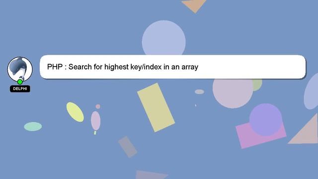 PHP : Search for highest key/index in an array смотреть онлайн