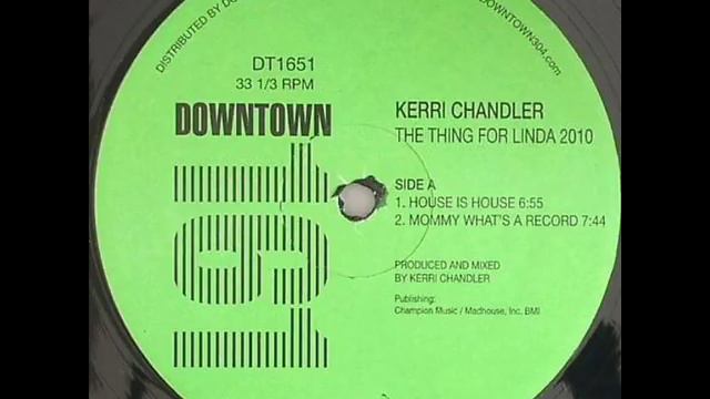 Kerri Chandler - Mommy What's A Record