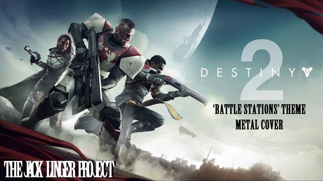Destiny 2 'Battle Stations' Theme (Symphonic Metal Cover - The Jack Linger Project) смотреть онлайн