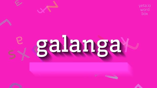 HOW TO PRONOUNCE GALANGA? #galanga