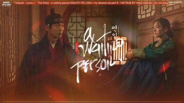 「Vietsub - Lyrics 」- The Stray - a waiting person :NGƯỜI YÊU DẤU::my dearest ost part 8 смотреть онлайн