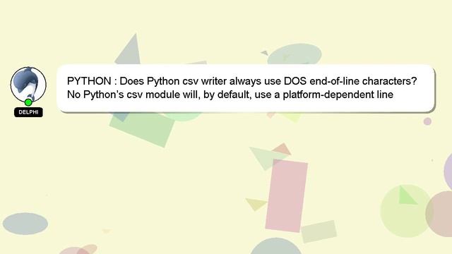 PYTHON : Does Python csv writer always use DOS end-of-line characters? смотреть онлайн