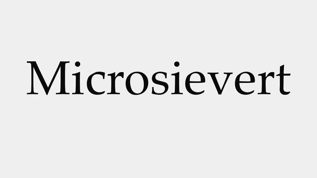 How to Pronounce Microsievert смотреть онлайн
