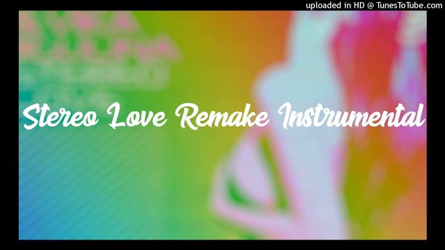 Stereo Love Remake Instrumental смотреть онлайн