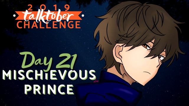 Talktober 2019 Day 21 - Mischievous Prince #Talktober2019 смотреть онлайн