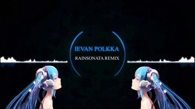 Loituma - Ievan Polkka (RainSonata Remix) смотреть онлайн