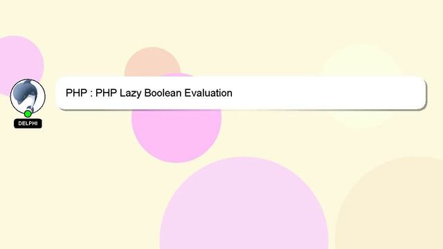 PHP : PHP Lazy Boolean Evaluation смотреть онлайн